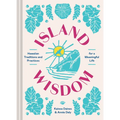 Island Wisdom: Hawaiian Traditions and Practices for a Meaningful Life - Hardcover